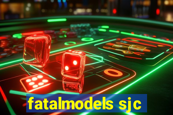 fatalmodels sjc